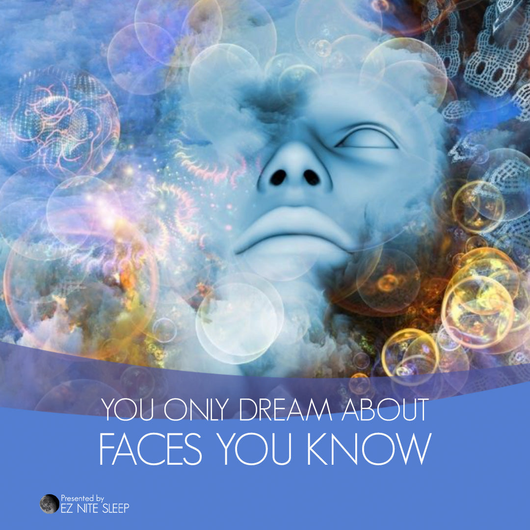 Why Every Face in Your Dreams Is Someone You’ve Already Seen