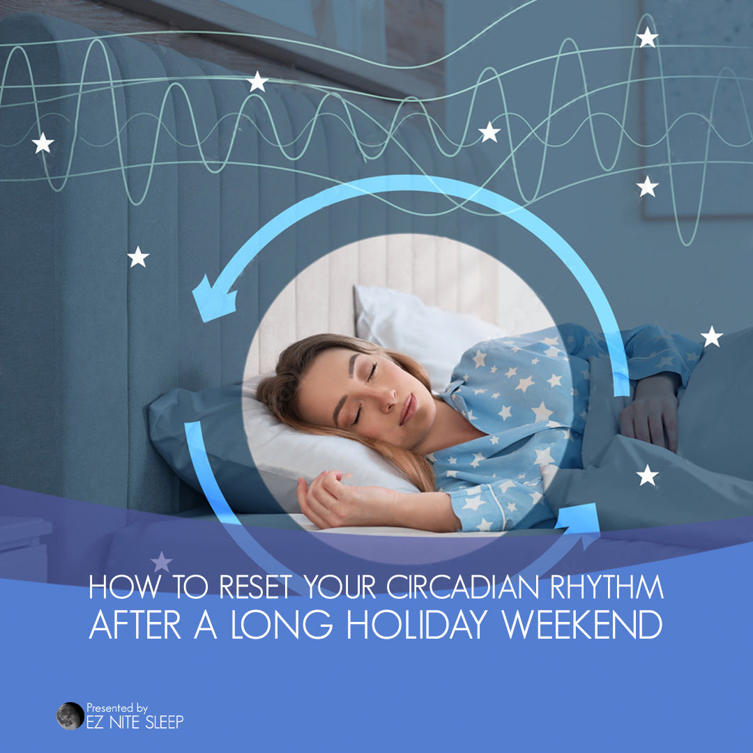 How to Reset Your Circadian Rhythm After a Long Holiday Weekend